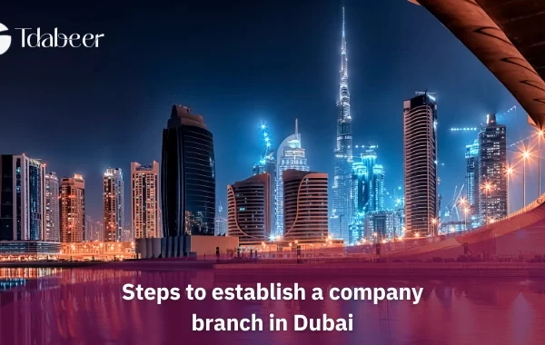 Steps to establish a company branch in Dubai in 2024