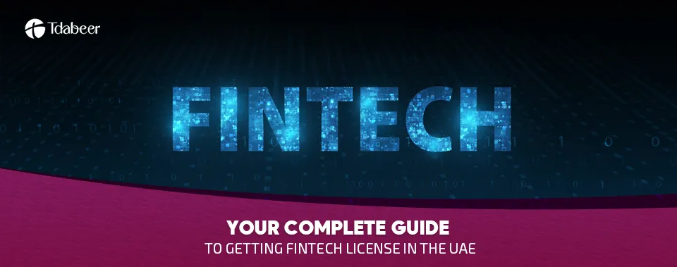 FinTech License UAE 2025: Your Complete Guide to Getting Started | Tdabeer