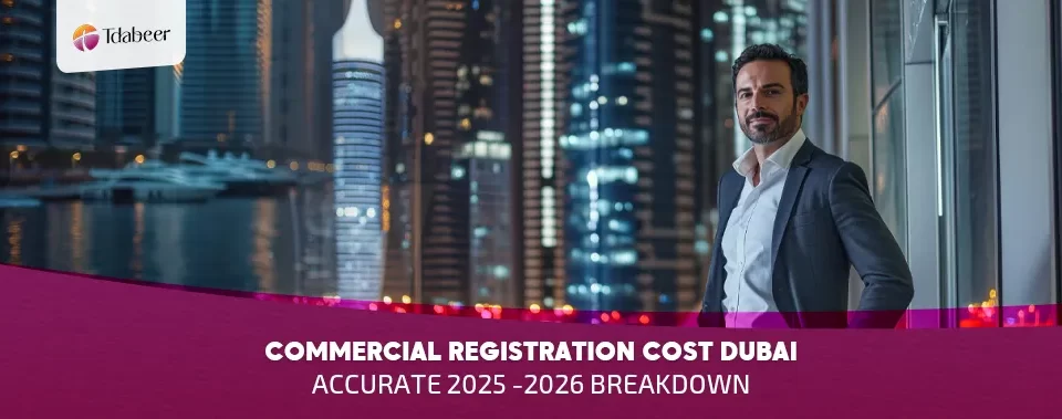Commercial Registration Cost Dubai: Accurate 2025 Breakdown