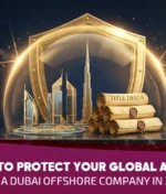 How to Protect Your Global Assets with a Dubai Offshore Company in 2026?