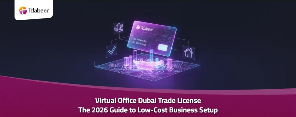 Virtual Office Dubai Trade License The 2026 Guide to Low-Cost Business Setup